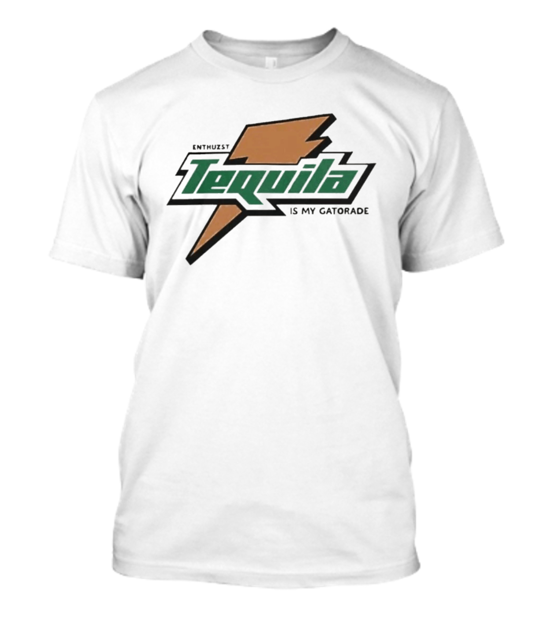 Enthuzst Tequila Is My Gatorade T-Shirt