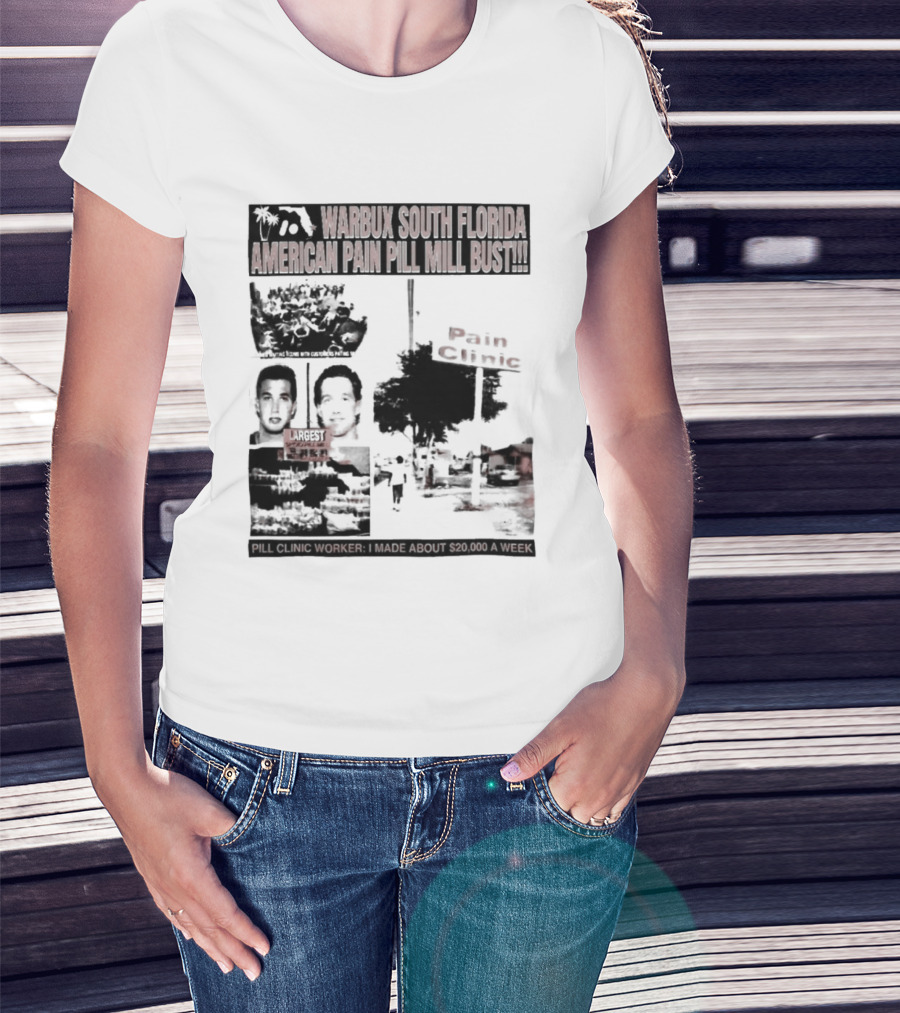 Warbux South Florida American Pain Pill Mill Bust Pain Clinic T-Shirt