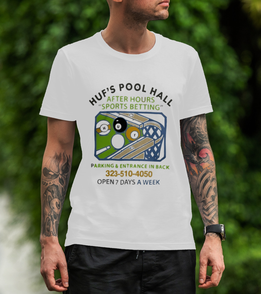 Huf's Pool Hall After Hours Sports Betting Parking Entrance In Back Open 7 Days A Week T-Shirt