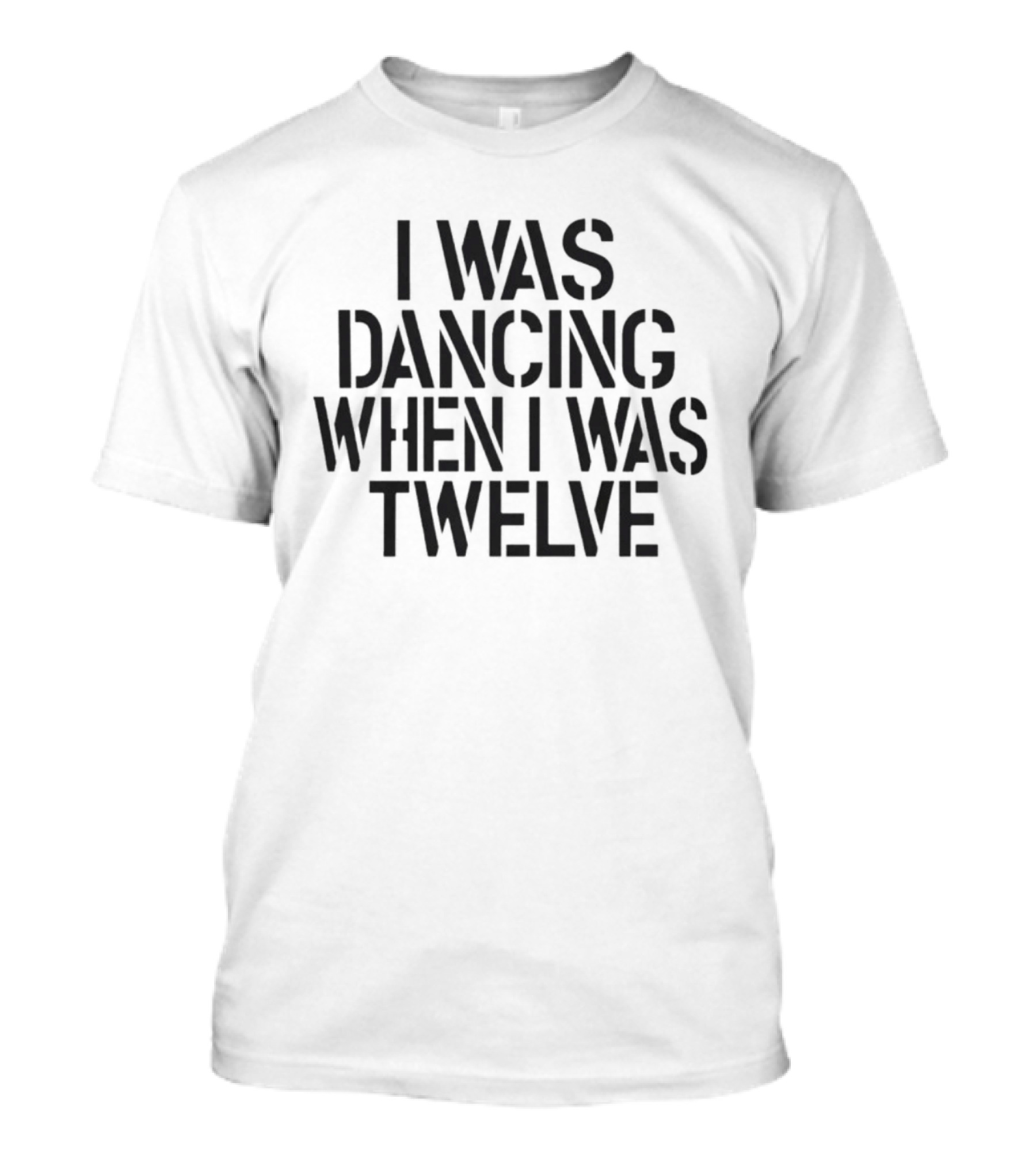 I Was Dancing When I Was Twelve Olivia Rodrigo Phrase T-Shirt