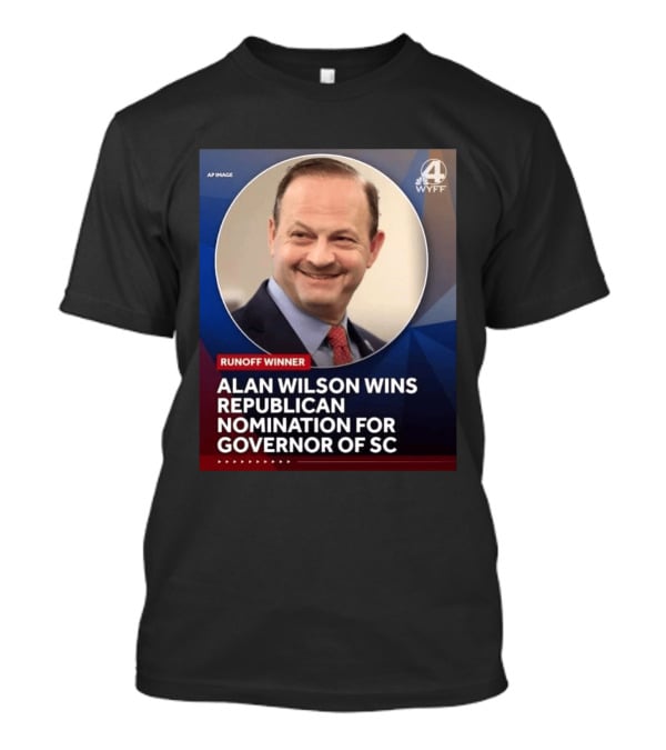 Runoff Winner Alan Wilson Wins Republican Nomination For Governor Of SC T-Shirt