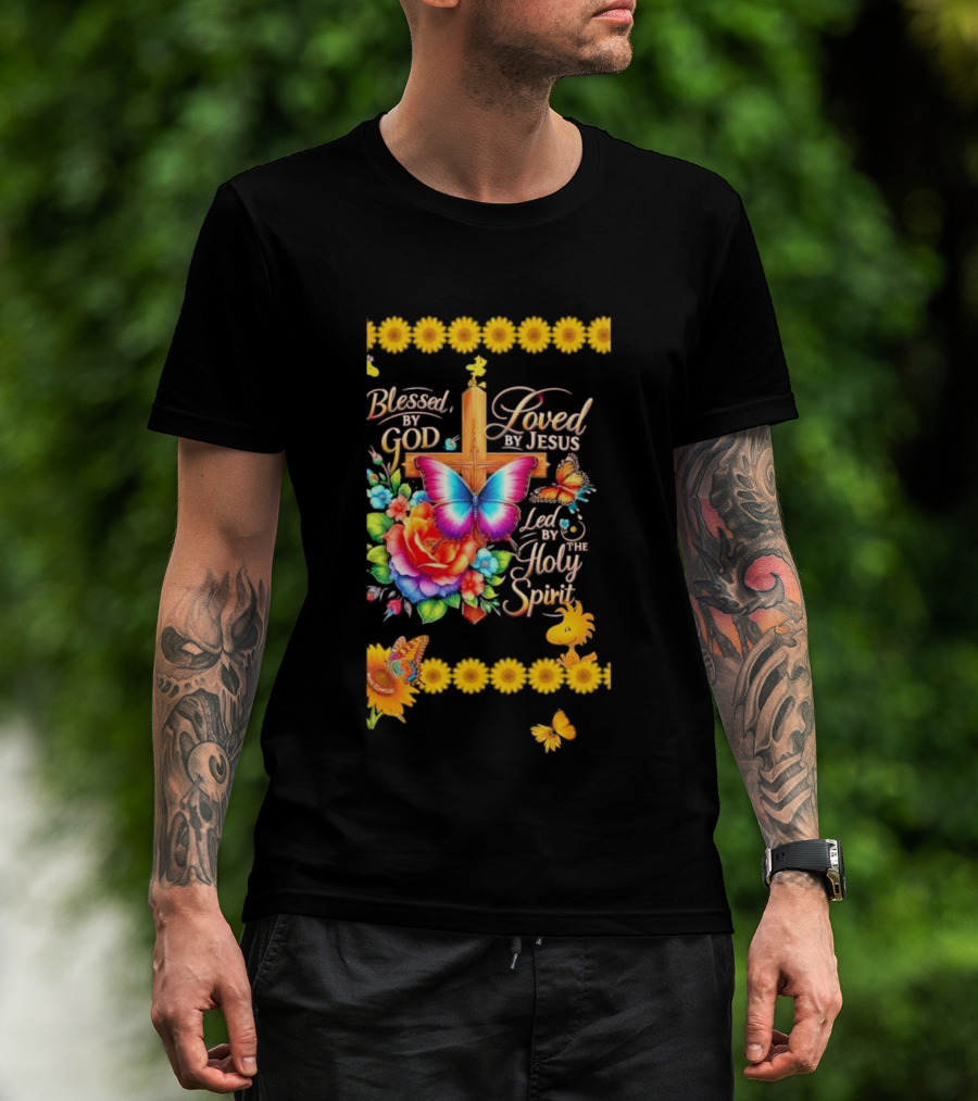 Blessed By God Loved By Jesus Led By The Holy Spirit Butterfly Cross Roses Sunflowers T-Shirt