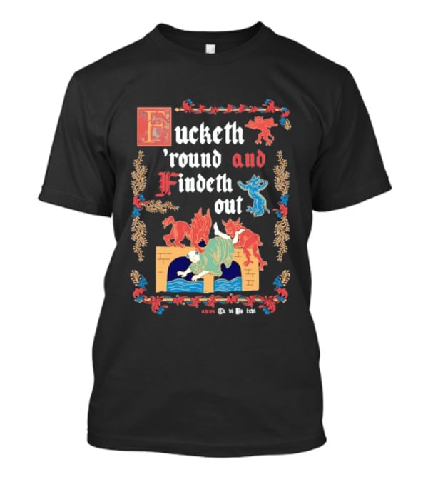 Fucketh Round And Findeth Out Medieval Demon T-Shirt