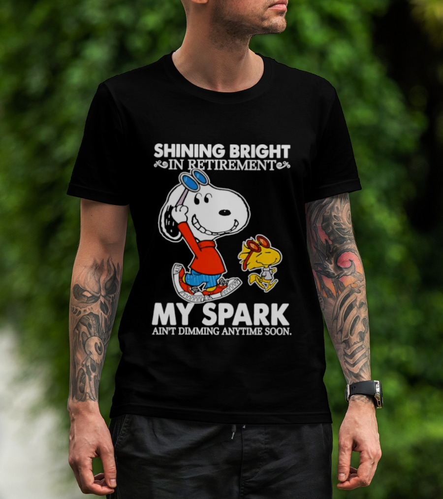 Shining Bright In Retirement Snoopy Woodstock My Spark Ain't Dimming Anytime Soon Peanuts T-Shirt