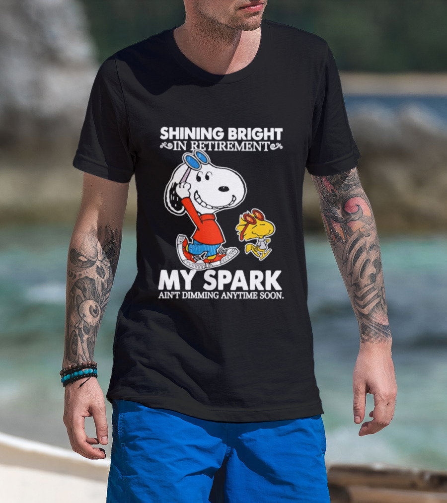 Shining Bright In Retirement Snoopy Woodstock My Spark Ain't Dimming Anytime Soon Peanuts T-Shirt