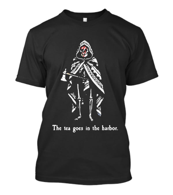 The Tea Goes In The Harbor Skeleton Patriotic T-Shirt