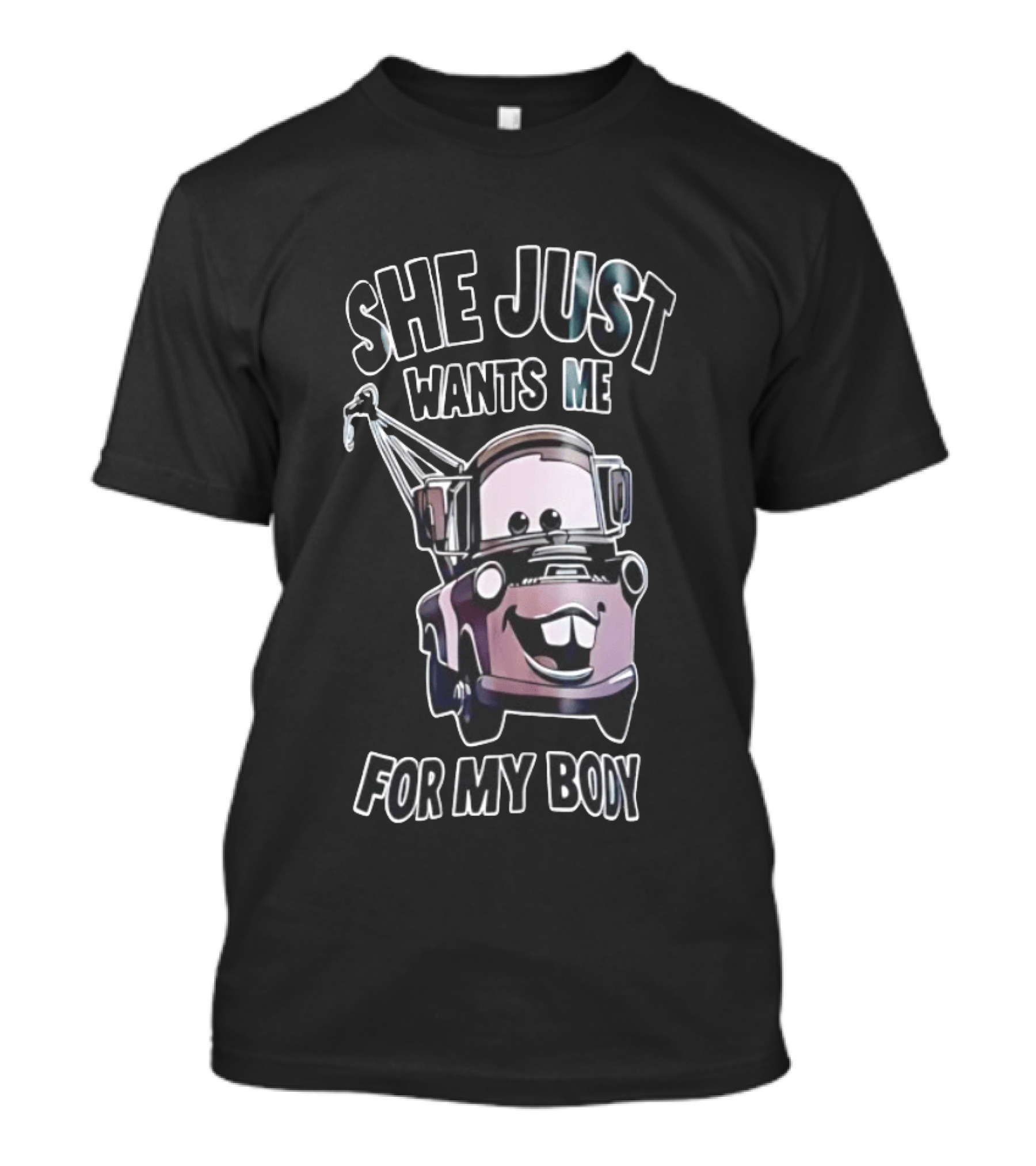 Tow Mater She Just Wants Me For My Body Cars Pixar T-Shirt