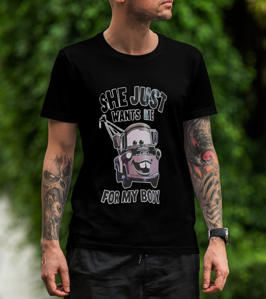 Tow Mater She Just Wants Me For My Body Cars Pixar T-Shirt