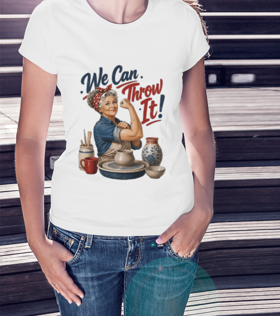 We Can Throw It Pottery Enthusiast Rosie Riveter T-Shirt