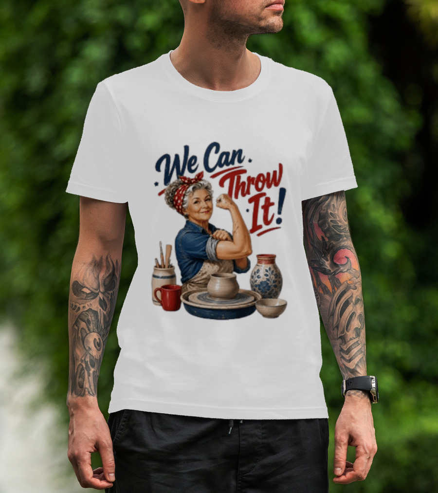We Can Throw It Pottery Enthusiast Rosie Riveter T-Shirt