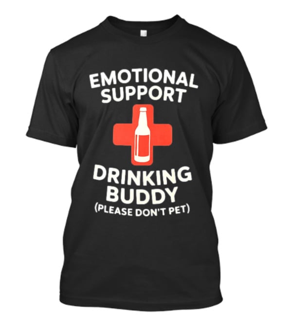 Emotional Support Drinking Buddy Please Don't Pet With Beer Bottle T-Shirt