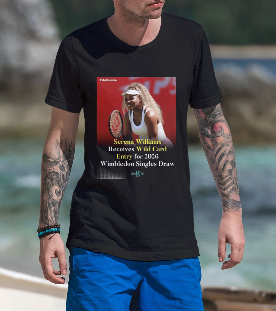 Serena Williams Wild Card Entry 2026 Wimbledon Singles Draw OnTheGrio T-Shirt