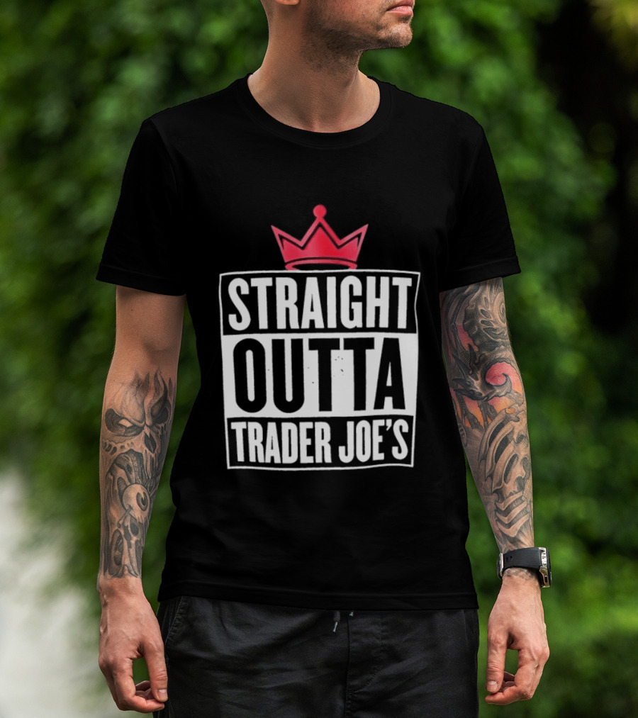 Straight Outta Trader Joe's Crown T-Shirt