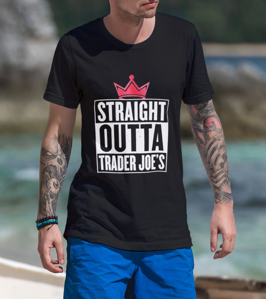 Straight Outta Trader Joe's Crown T-Shirt