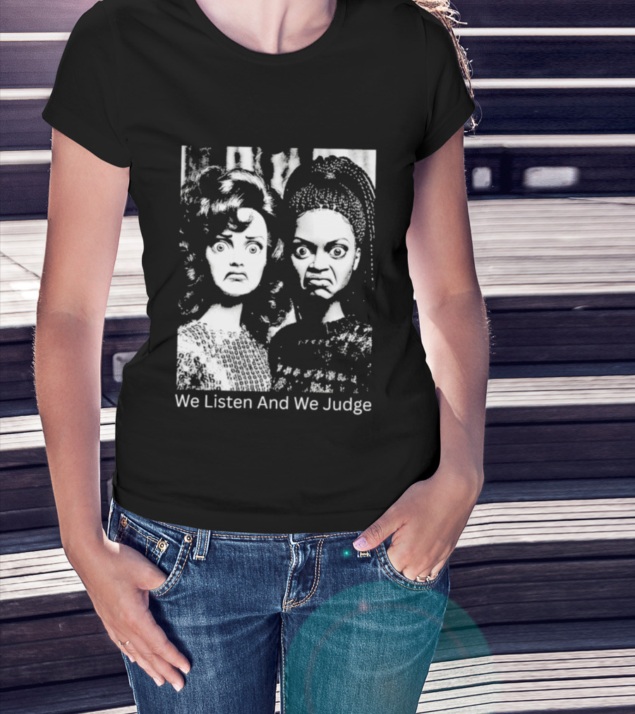 We Listen And We Judge Dolls Black And White T-Shirt
