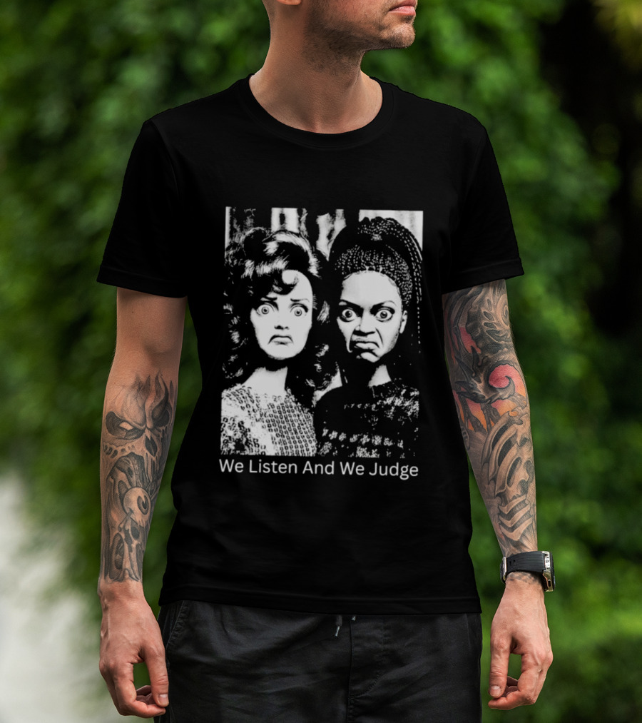 We Listen And We Judge Dolls Black And White T-Shirt