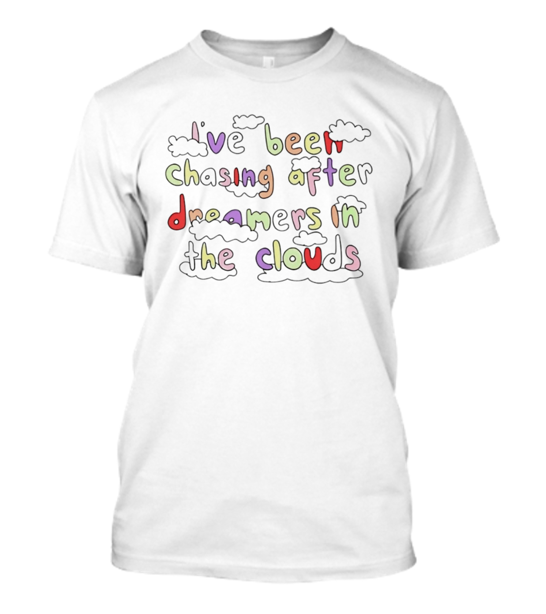 I've Been Chasing After Dreamers In The Clouds Whimsical Cloud T-Shirt