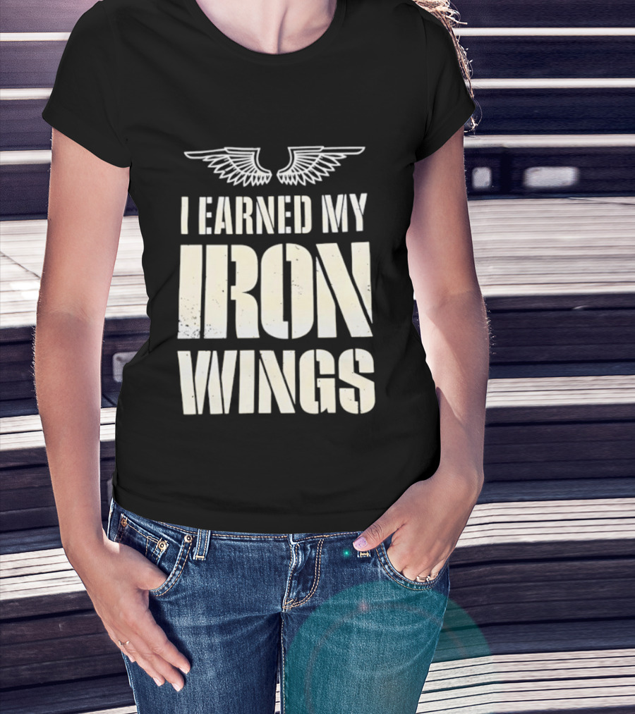 I Earned My Iron Wings Winged T-Shirt