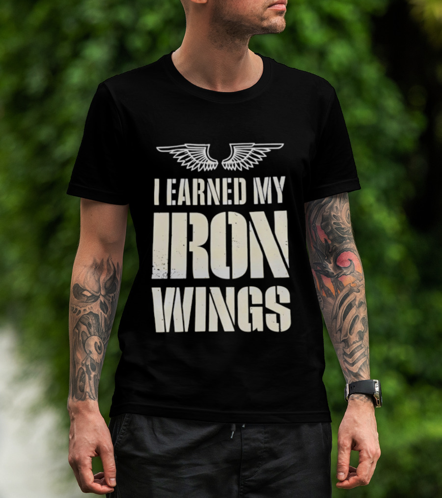 I Earned My Iron Wings Winged T-Shirt