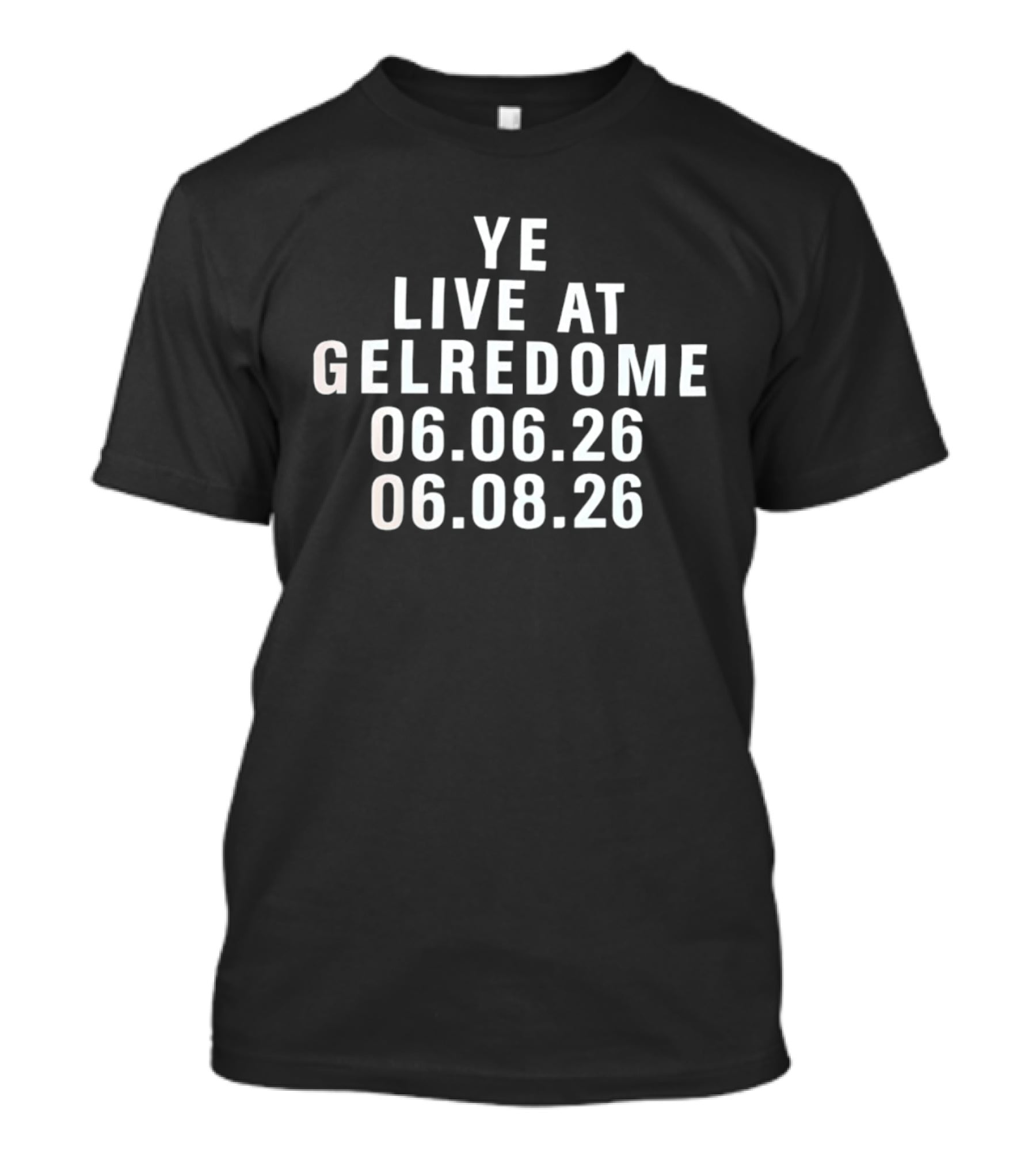 Ye Live At Gelredome 06.06.26 06.08.26 T-Shirt