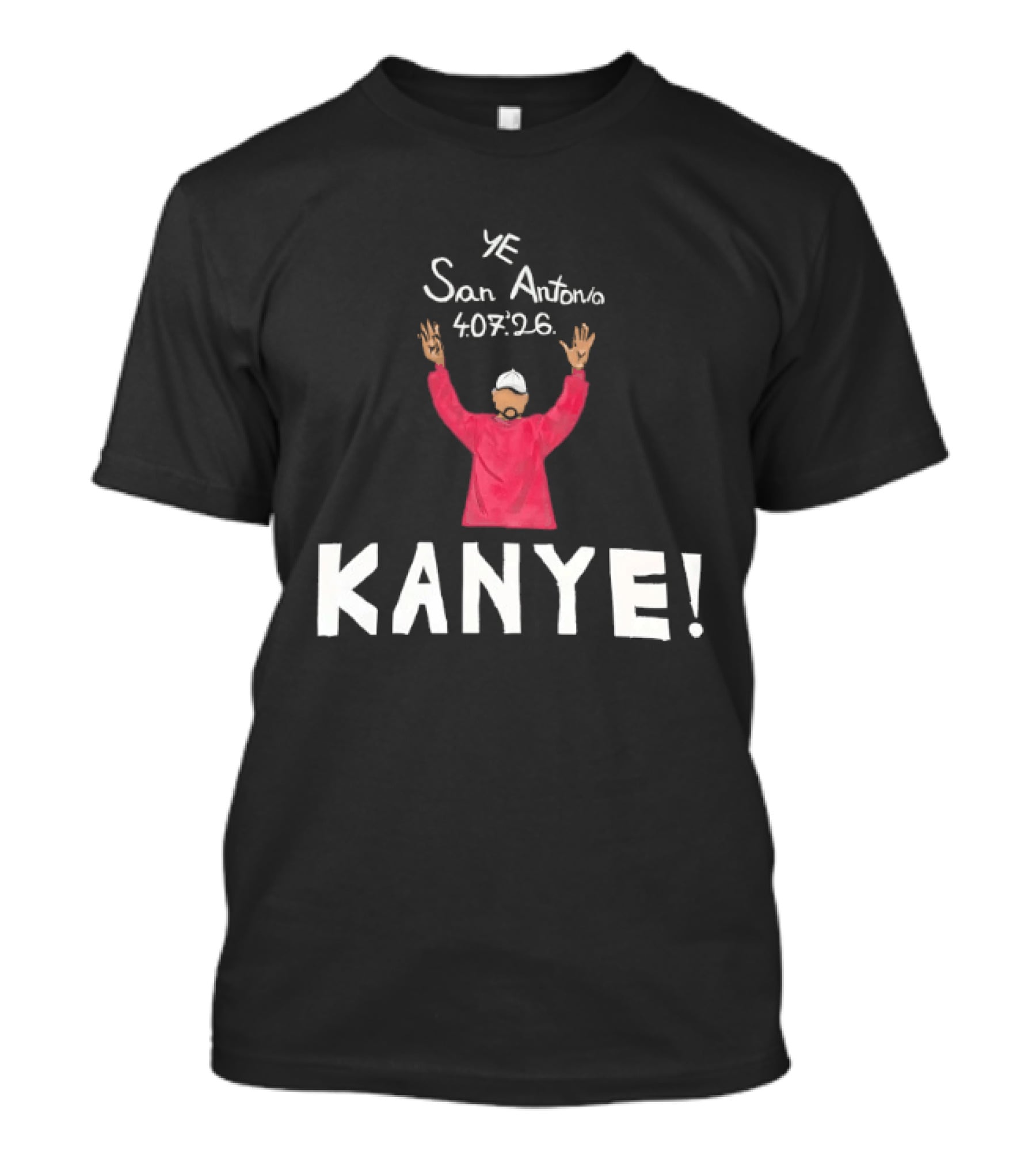 Kanye West Ye San Antonio 40726 KANYE! T-Shirt