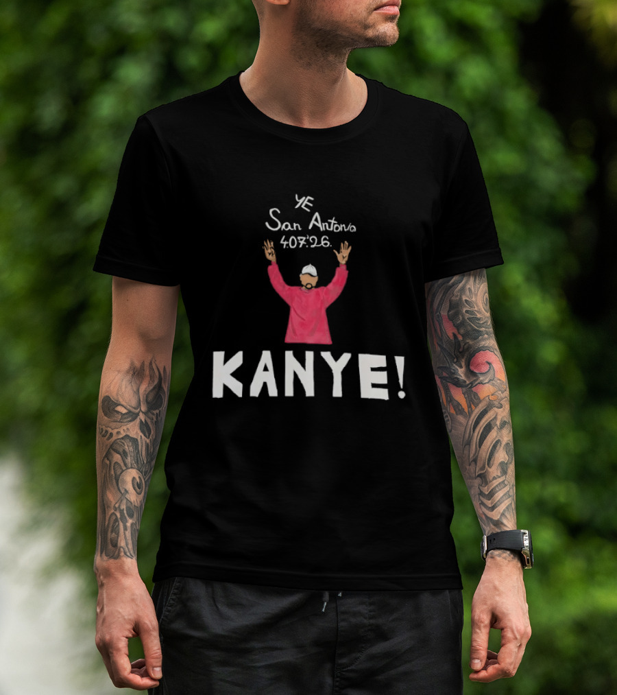 Kanye West Ye San Antonio 40726 KANYE! T-Shirt