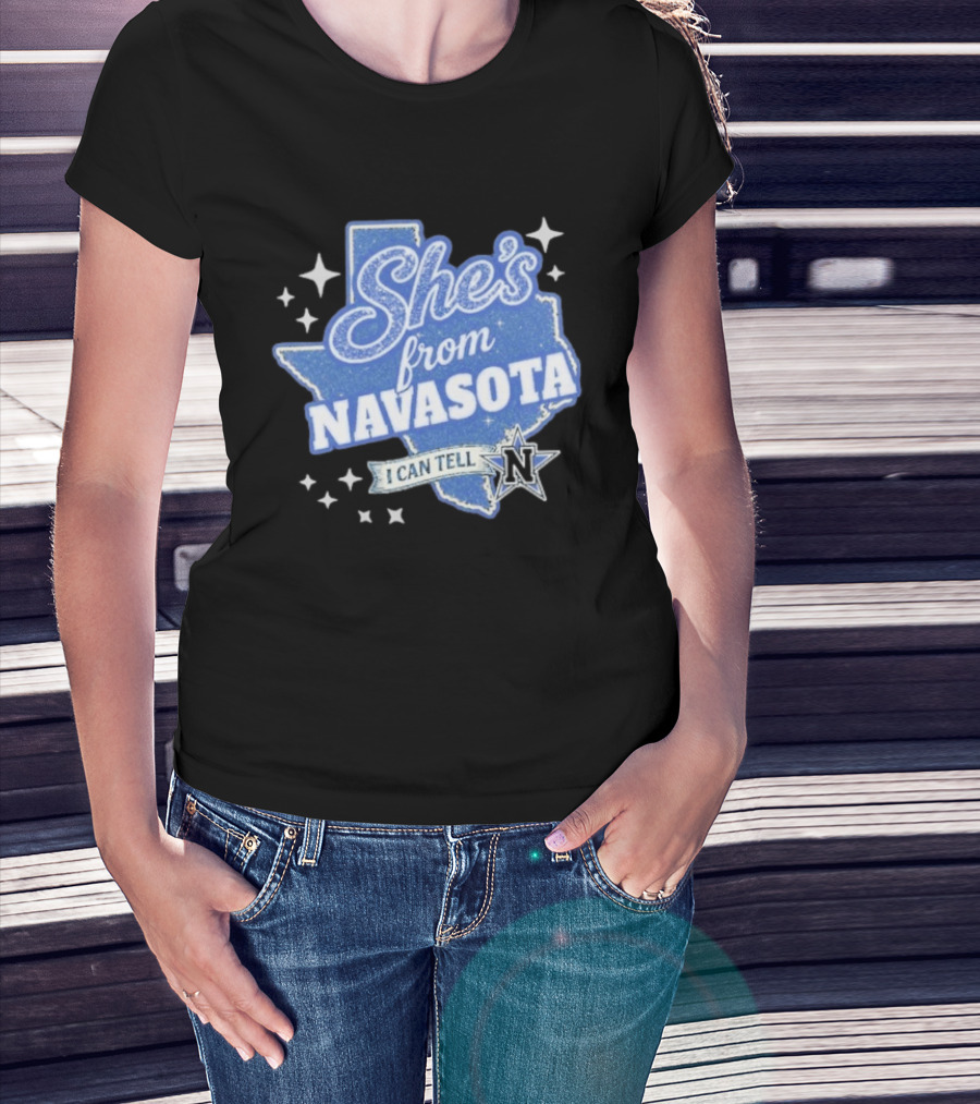 She's From Navasota I Can Tell Texas Map And N Star T-Shirt