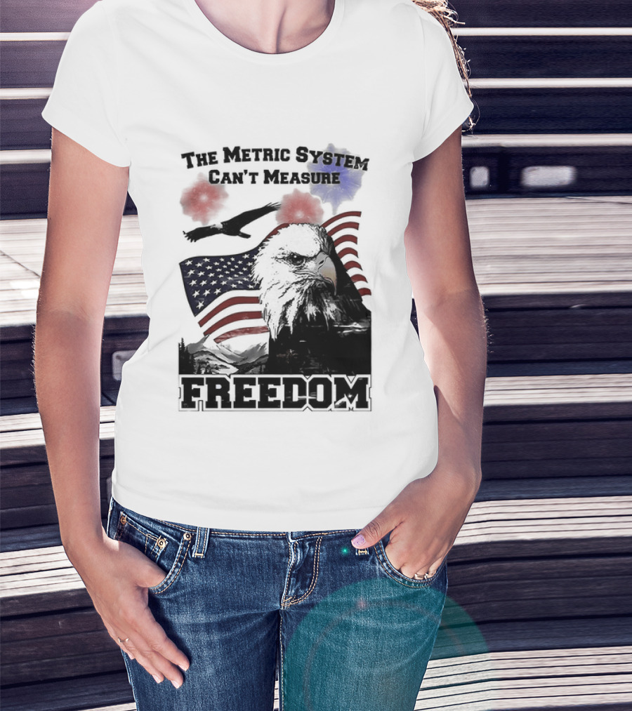 Bald Eagle American Flag The Metric System Can't Measure Freedom T-Shirt
