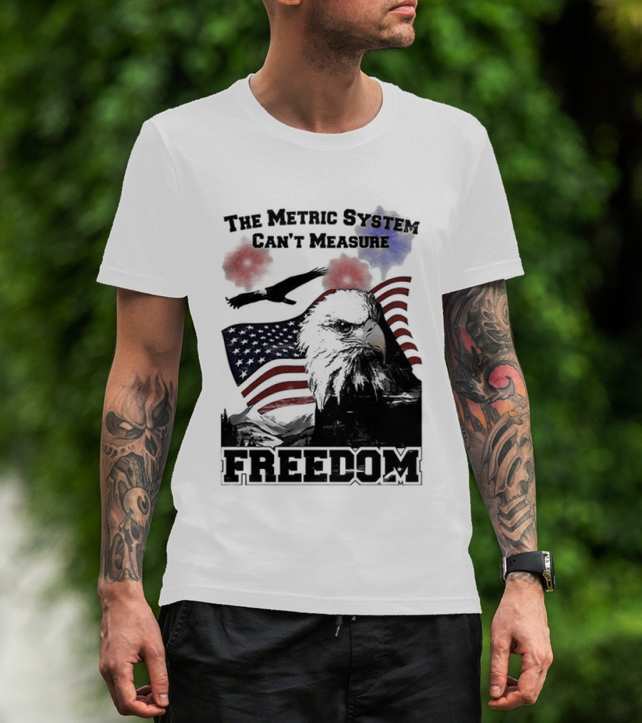 Bald Eagle American Flag The Metric System Can't Measure Freedom T-Shirt