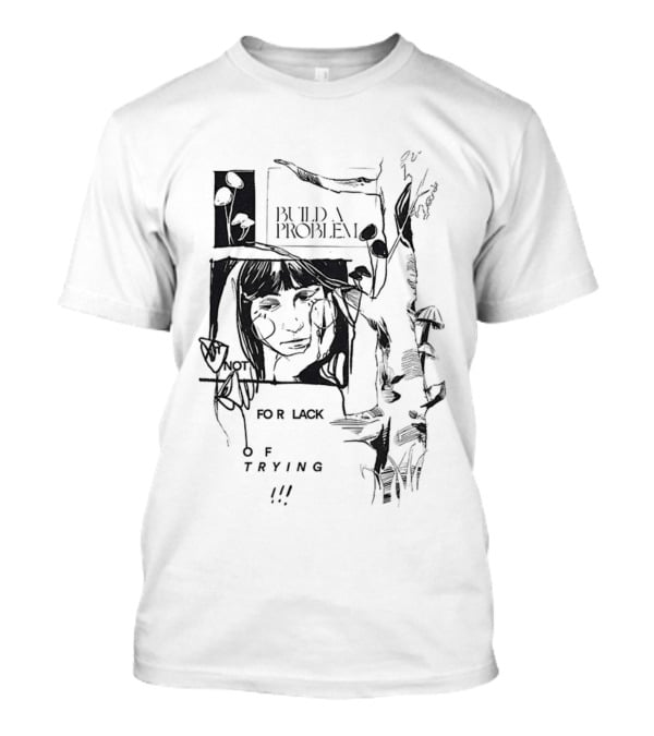 Build A Problem For Lack Of Trying Patch T-Shirt