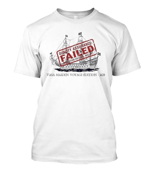 Vasa Maiden Voyage Edition 1628 Quality Assurance Failed T-Shirt