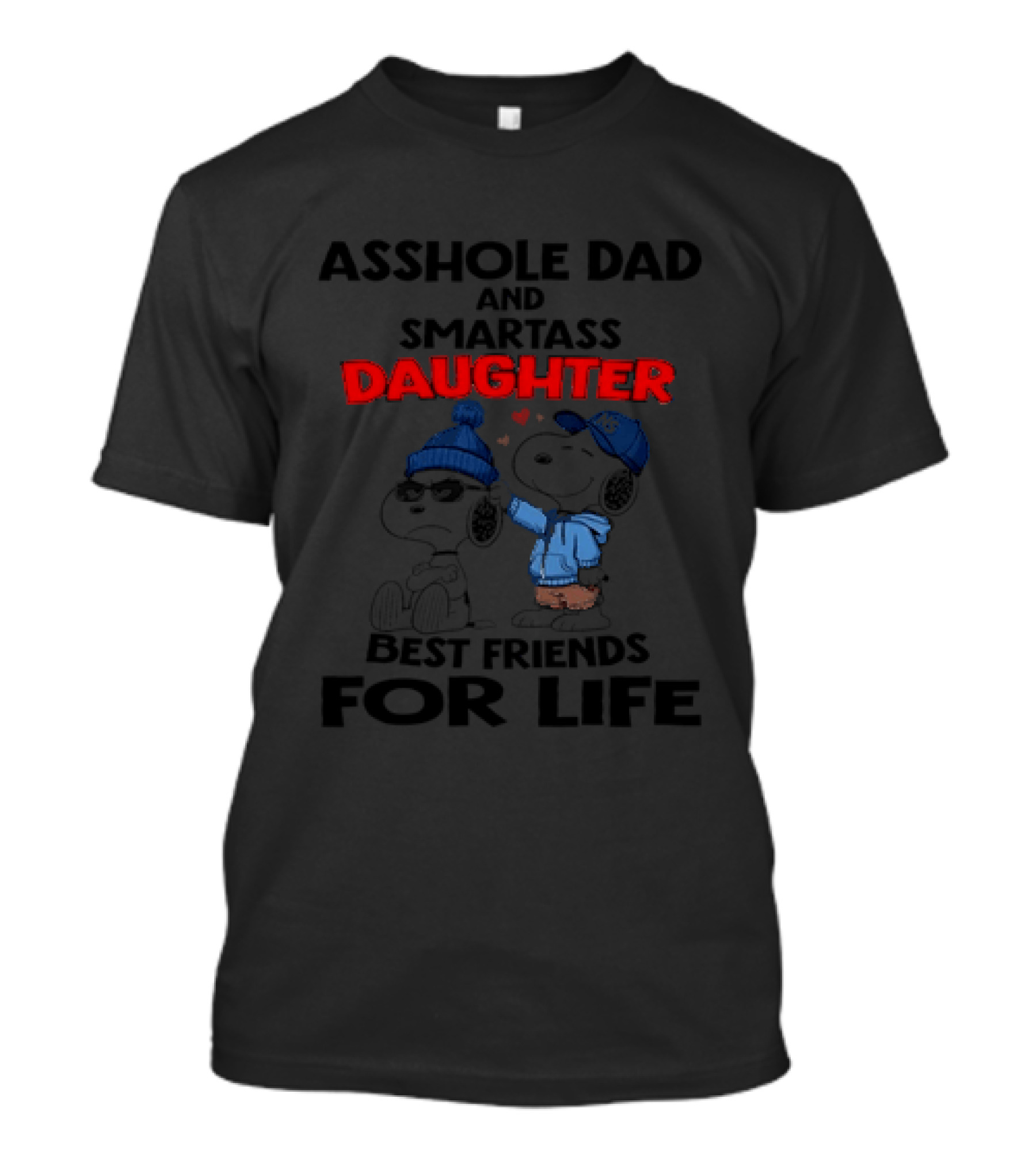 Asshole Dad Smartass Daughter Snoopy Best Friends For Life T-Shirt
