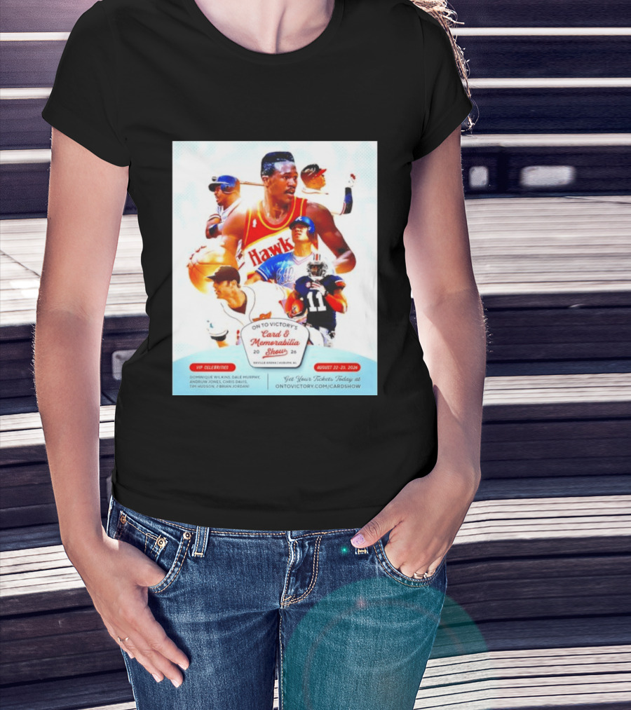 On To Victory Card And Memorabilia Show August 22 23 2026 Dominique Wilkins Dale Murphy T-Shirt