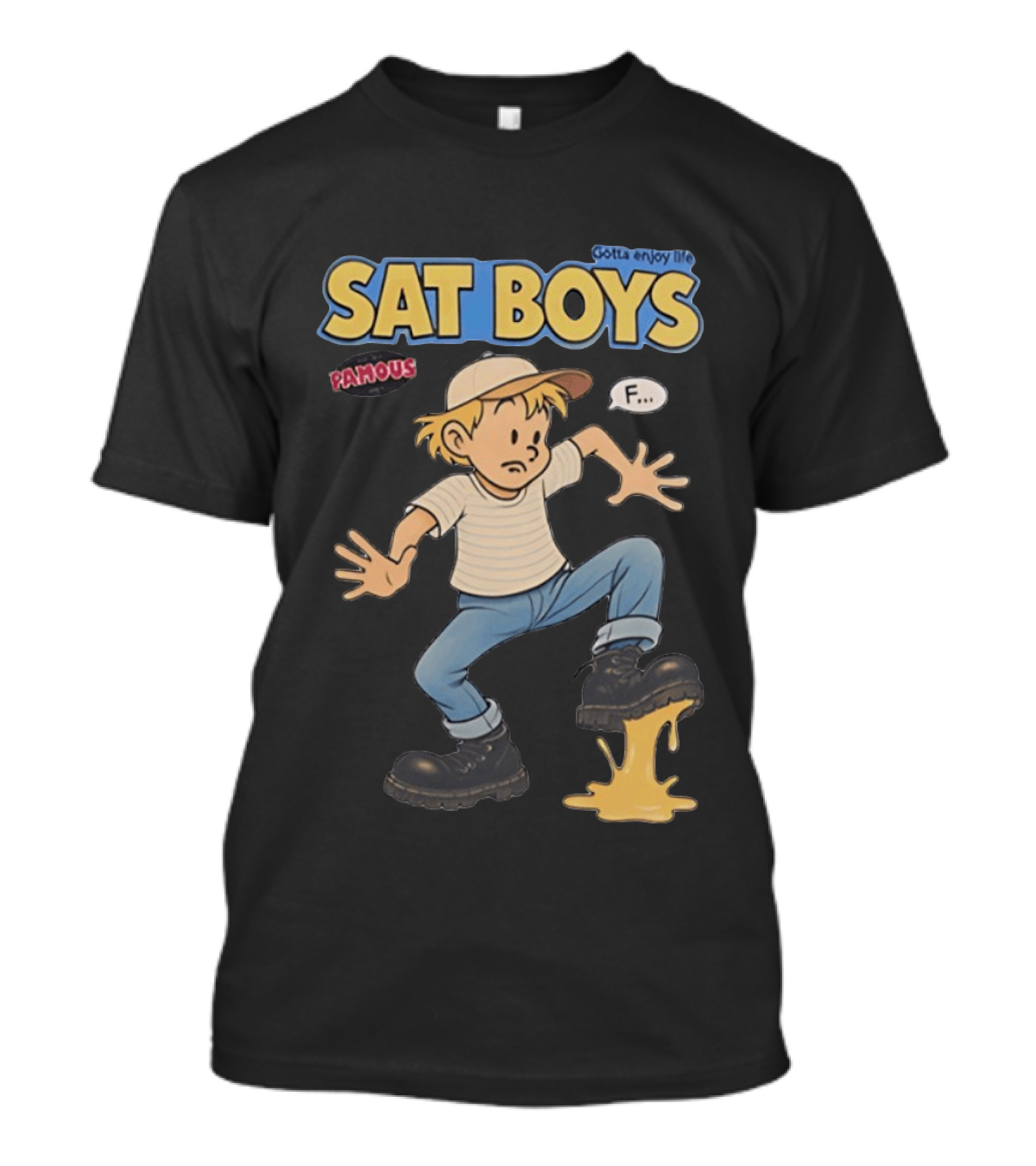 SAT BOYS Famous Gotta Enjoy Life Cartoon F... T-Shirt