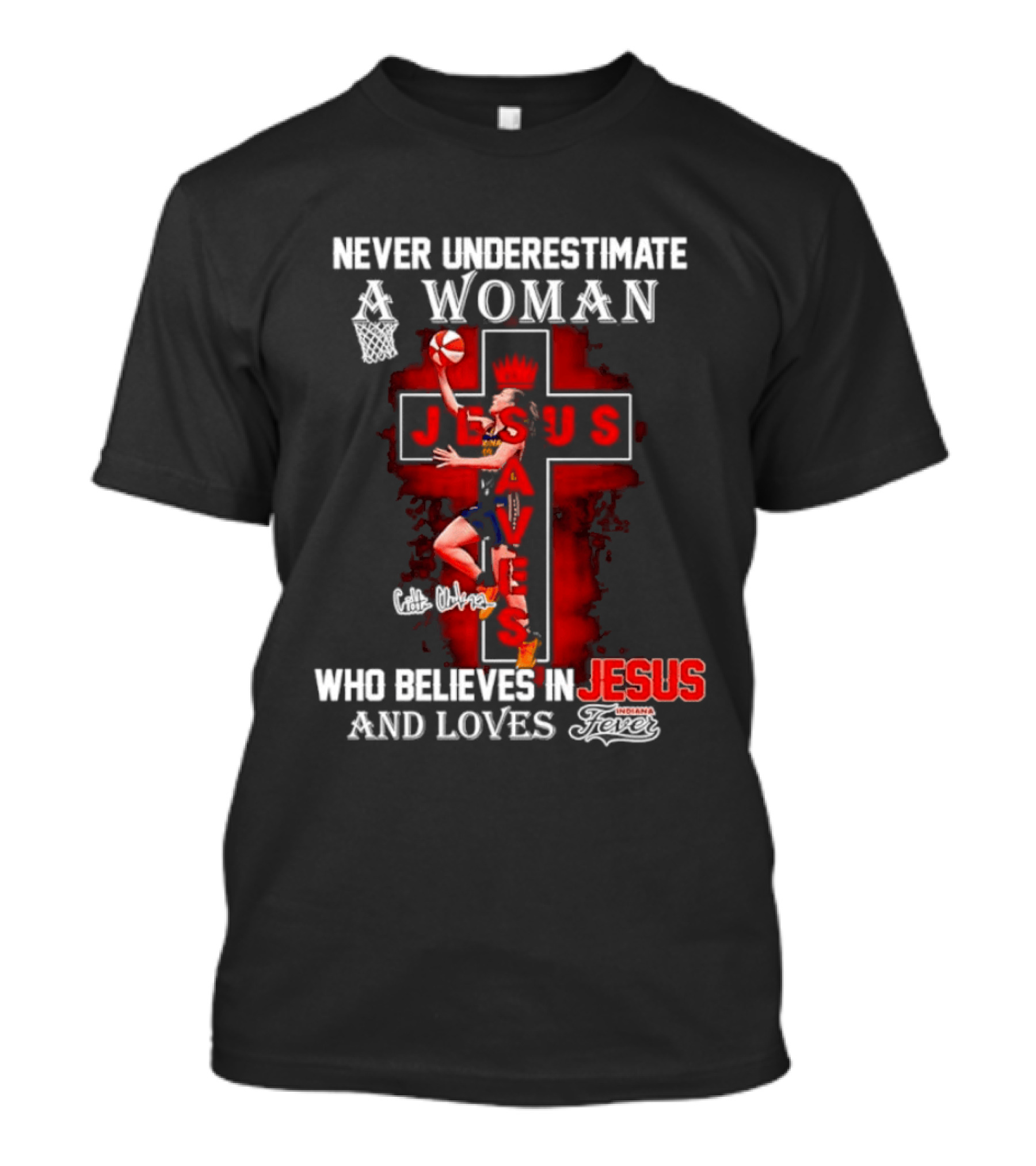 Never Underestimate A Woman Who Believes In Jesus And Loves Indiana Fever Basketball T-Shirt