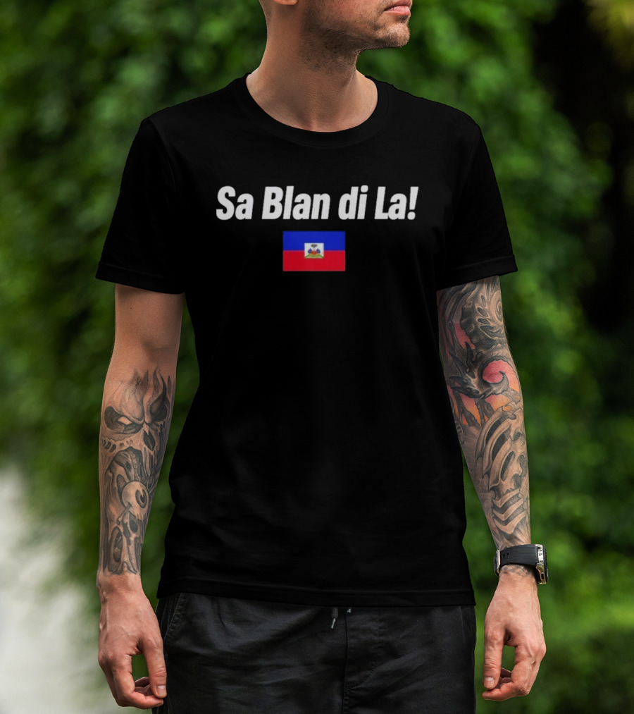 Sa Blan Di La Haitian Flag T-Shirt