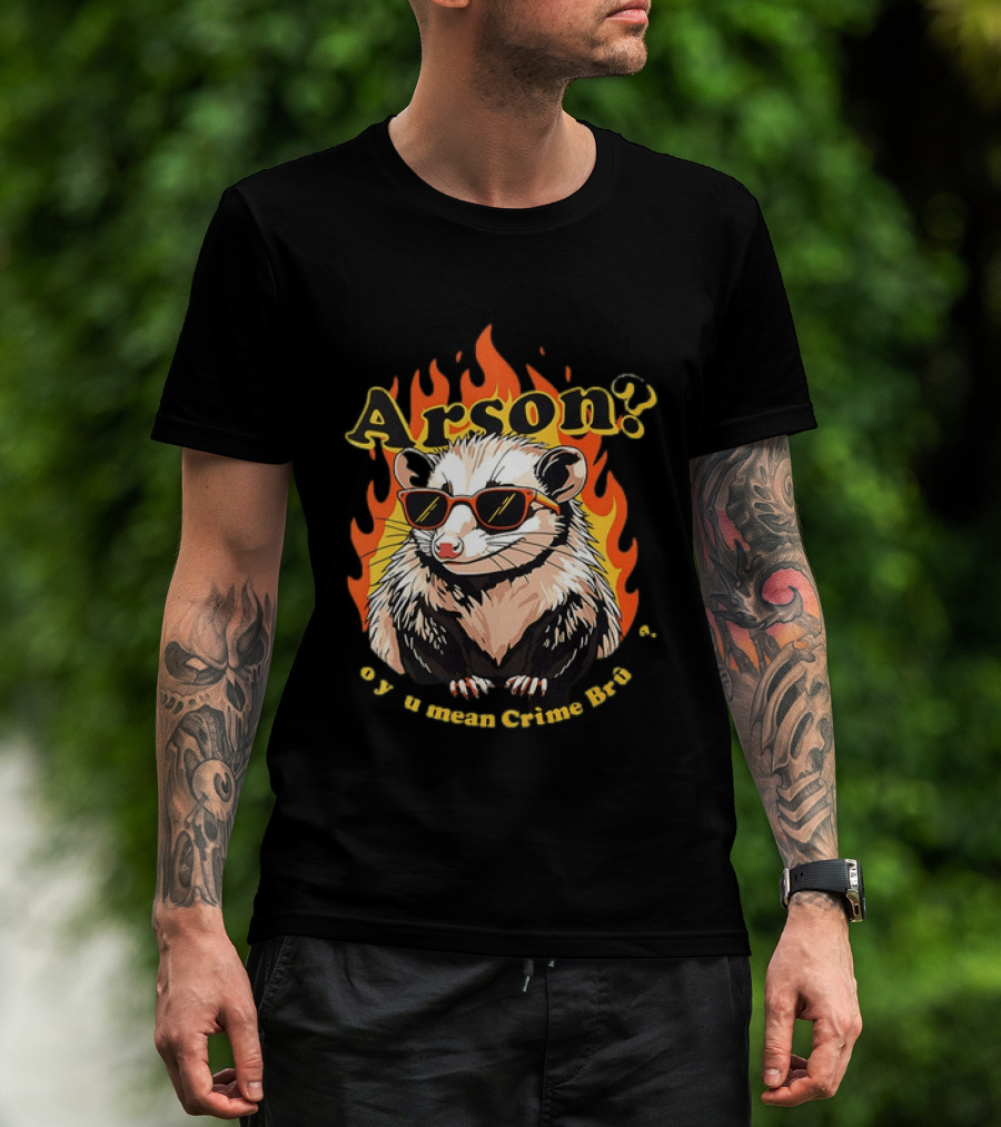 Arson? Opossum Sunglasses Flames Grime Bro Humorous T-Shirt