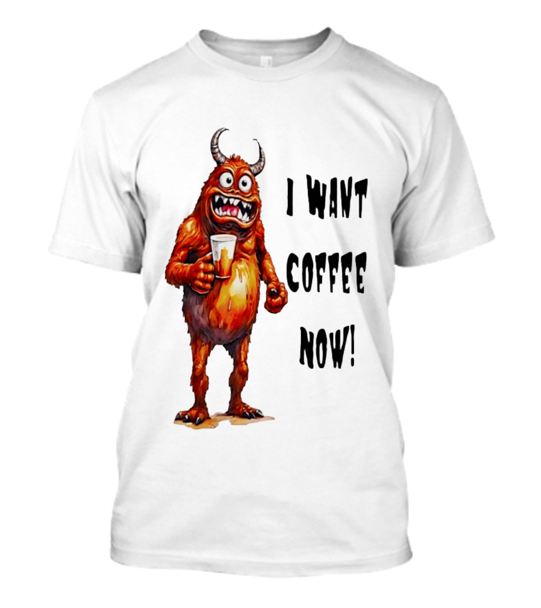 I Want Coffee Now Funny Monster Holding T-Shirt