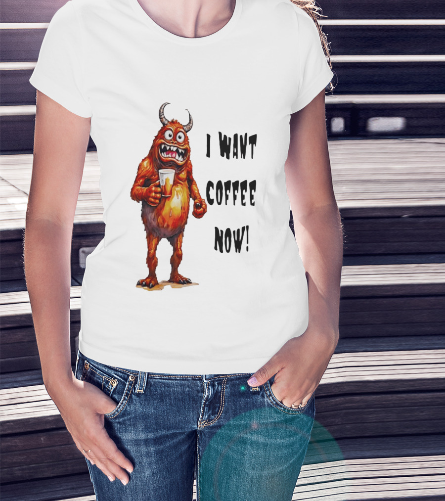 I Want Coffee Now Funny Monster Holding T-Shirt
