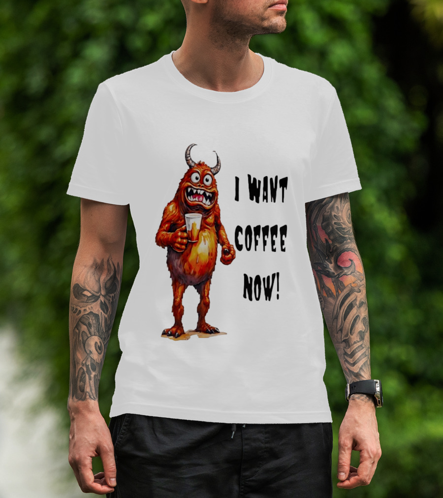 I Want Coffee Now Funny Monster Holding T-Shirt