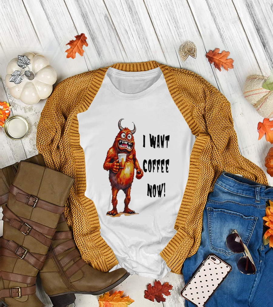 I Want Coffee Now Funny Monster Holding T-Shirt