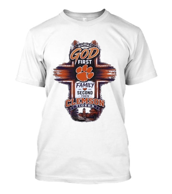 God First Family Second Then Clemson Tigers Paw Cross Tower T-Shirt