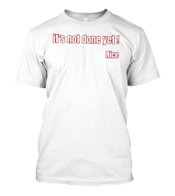 Its Not Done Yet Declan Rice Arsenal Football London T-Shirt