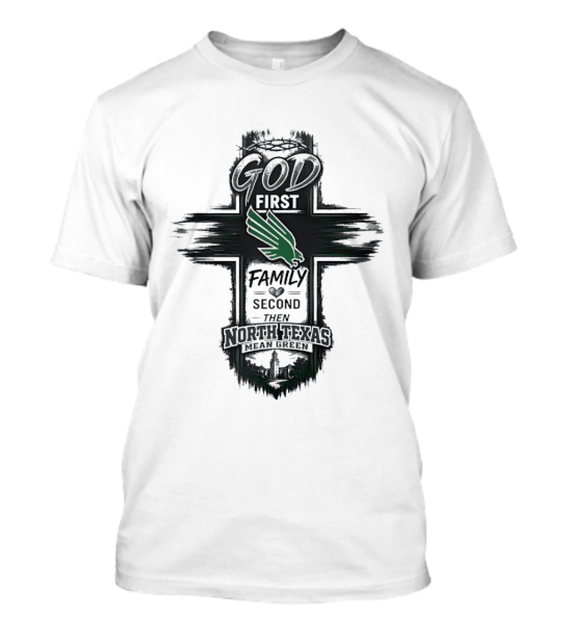 God First Family Second Then North Texas Mean Green T-Shirt