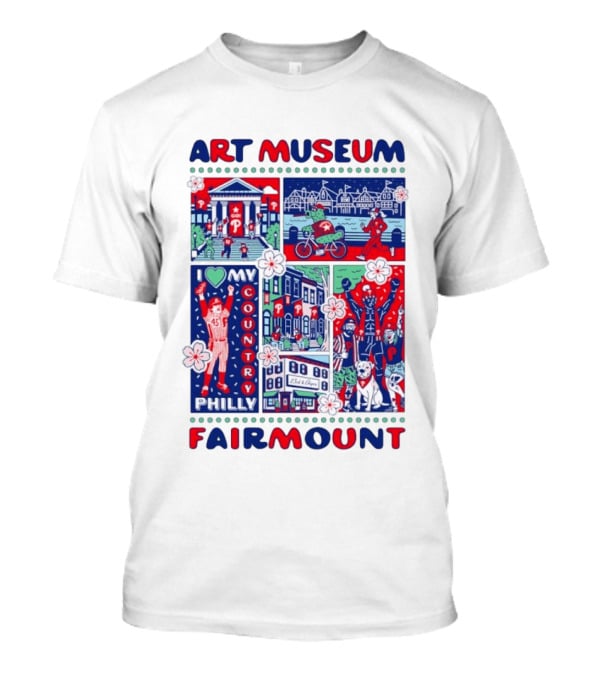 Philly Phanatic Art Museum Fairmount I Love My Country Philadelphia Phillies T-Shirt