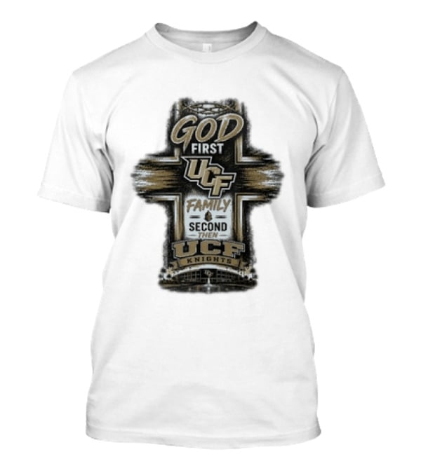 God First UCF Family Second Then UCF Knights T-Shirt