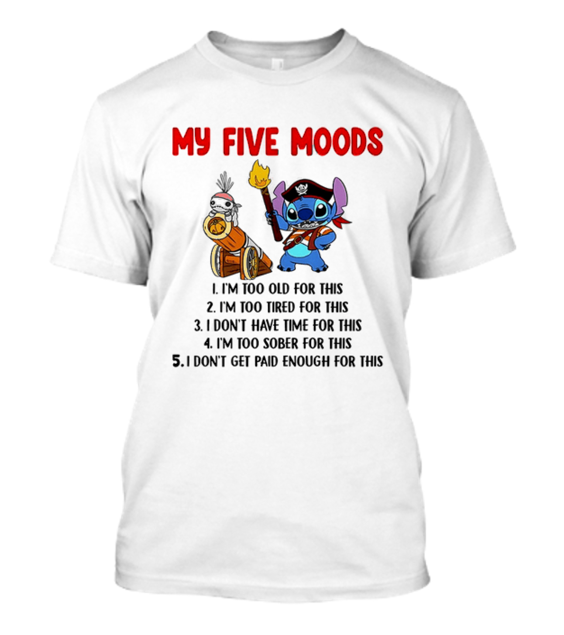 My Five Moods Stitch Pirate I'm Too Old Tired Time Sober Paid T-Shirt