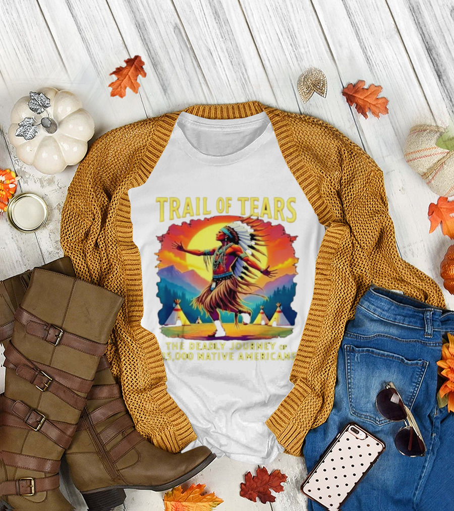 Trail Of Tears The Deadly Journey Of 125000 Native Americans Dance and Teepees T-Shirt
