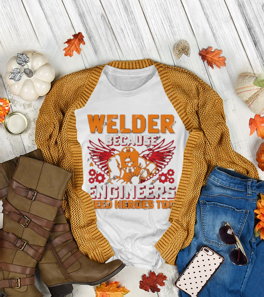 Welder Because Engineers Need Heroes Too Wings Gears and Flames T-Shirt