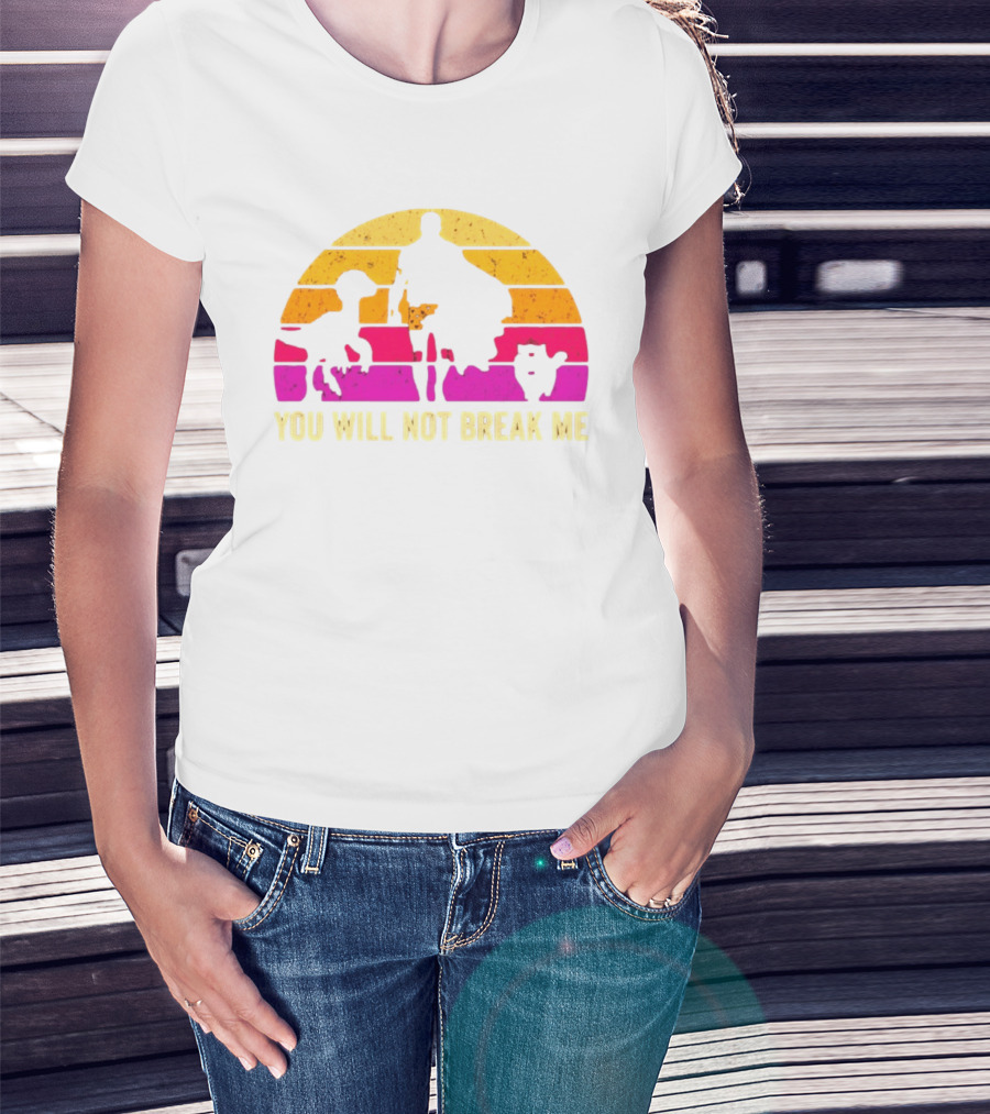 You Will Not Break Me Retro Sunset T-Shirt